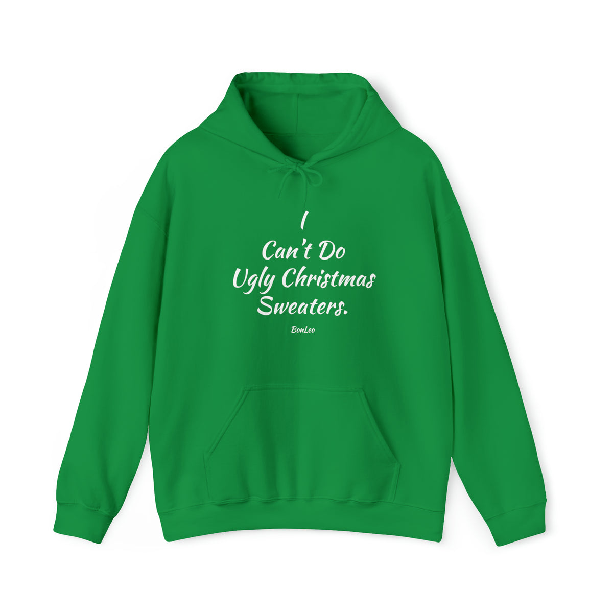 I Can't Do Ugly Christmas Sweaters Hooded Sweatshirt - Green