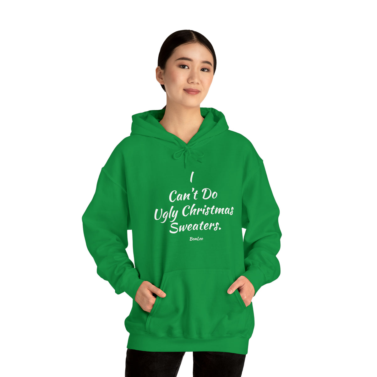 I Can't Do Ugly Christmas Sweaters Hooded Sweatshirt - Green