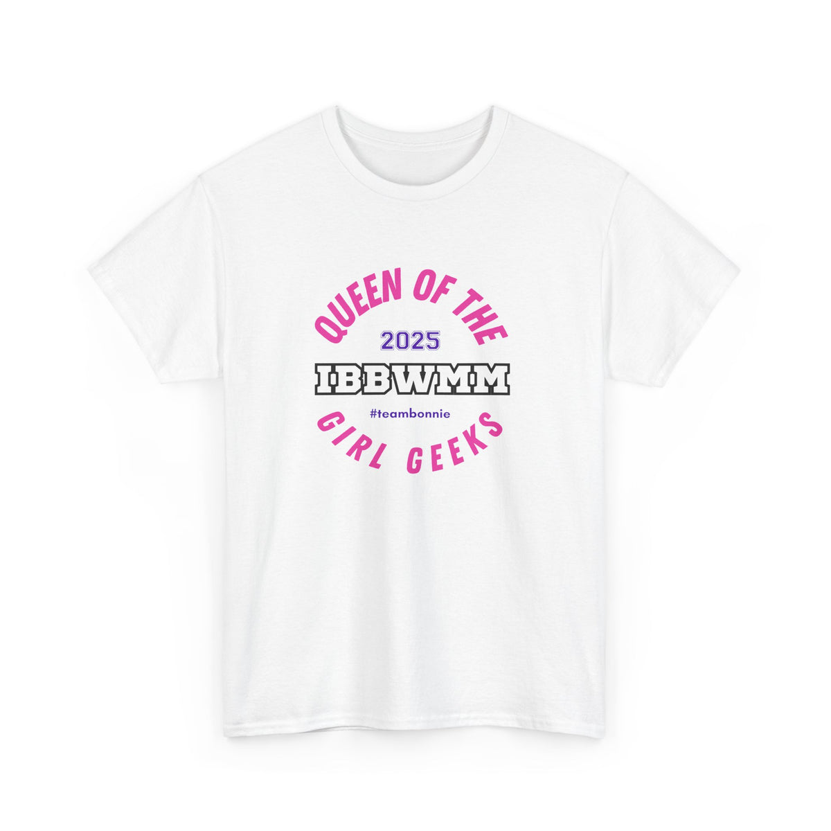 Queen of the Girl Geeks 2025 IBBWMM #teambonnie Tee for March Madness