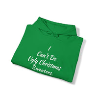 I Can't Do Ugly Christmas Sweaters Hooded Sweatshirt - Green