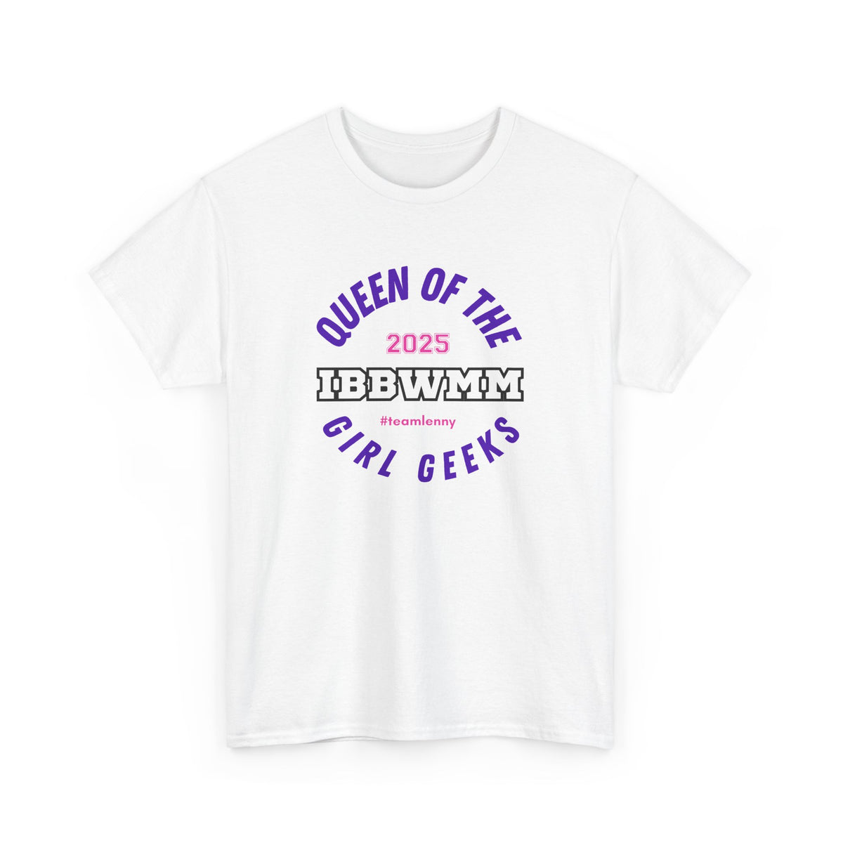 Queen of the Girl Geeks 2025 IBBWMM #teamlenny Tee for March Madness